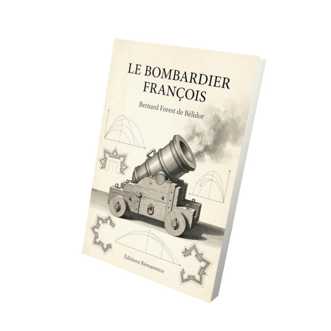 Livre Le bombardier françois par Bernard Forest de Bélidor - Vue 3D - Editions Remanence