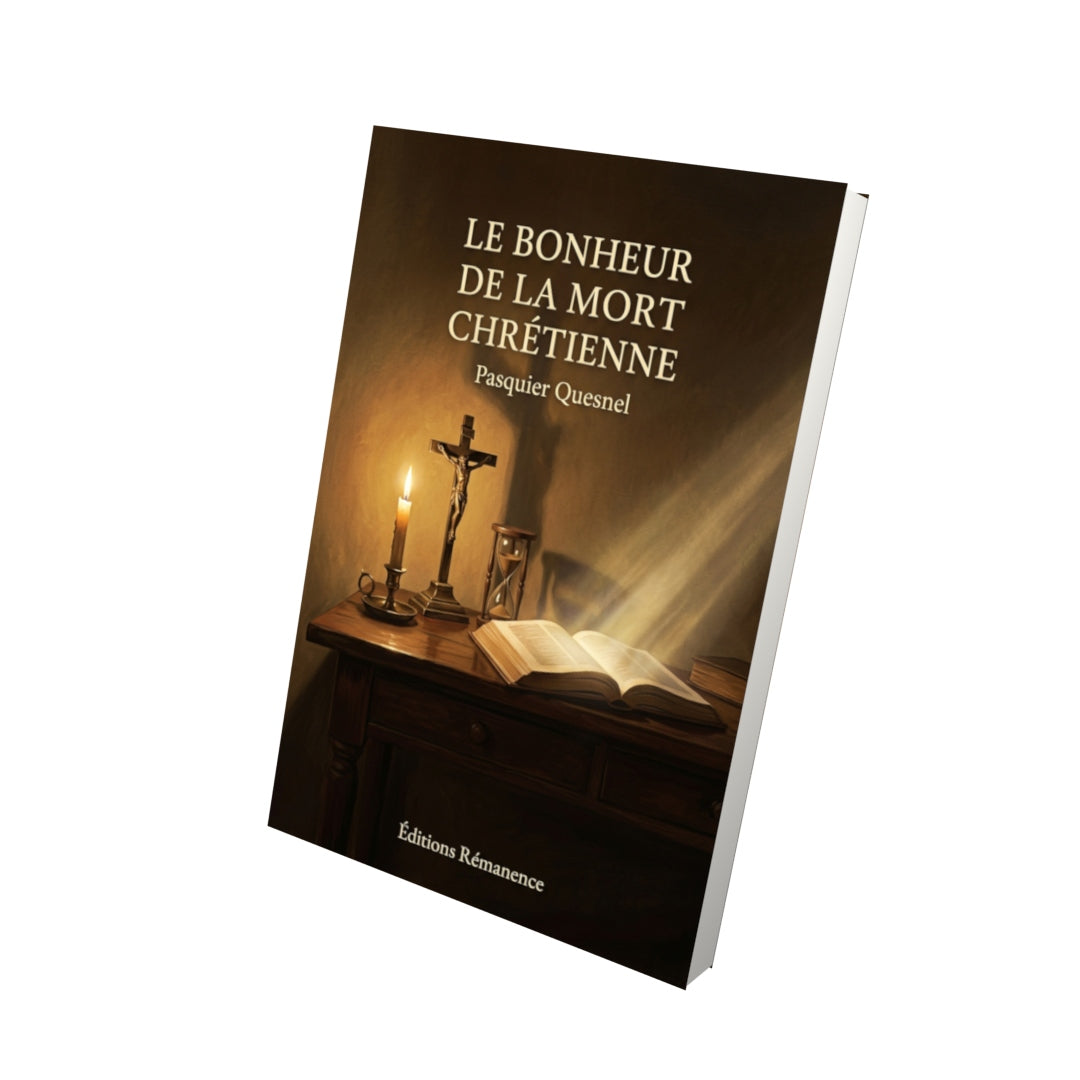 Livre Le bonheur de la mort chrétienne par Pasquier Quesnel - Vue 3D - Editions Remanence