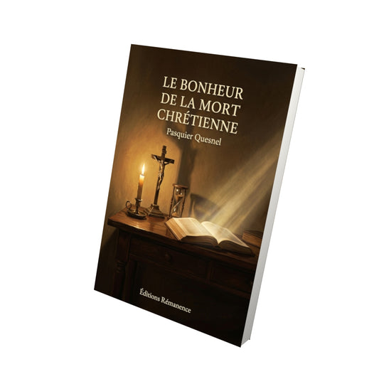 Livre Le bonheur de la mort chrétienne par Pasquier Quesnel - Vue 3D - Editions Remanence