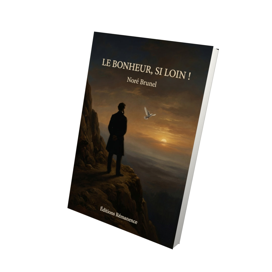Livre Le Bonheur, si loin ! par Noré Brunel - Vue 3D - Editions Remanence