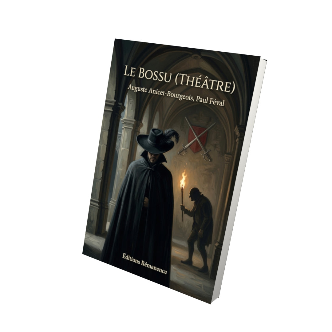 Livre Le Bossu (théâtre) par Auguste Anicet-Bourgeois, Paul Féval - Vue 3D - Editions Remanence