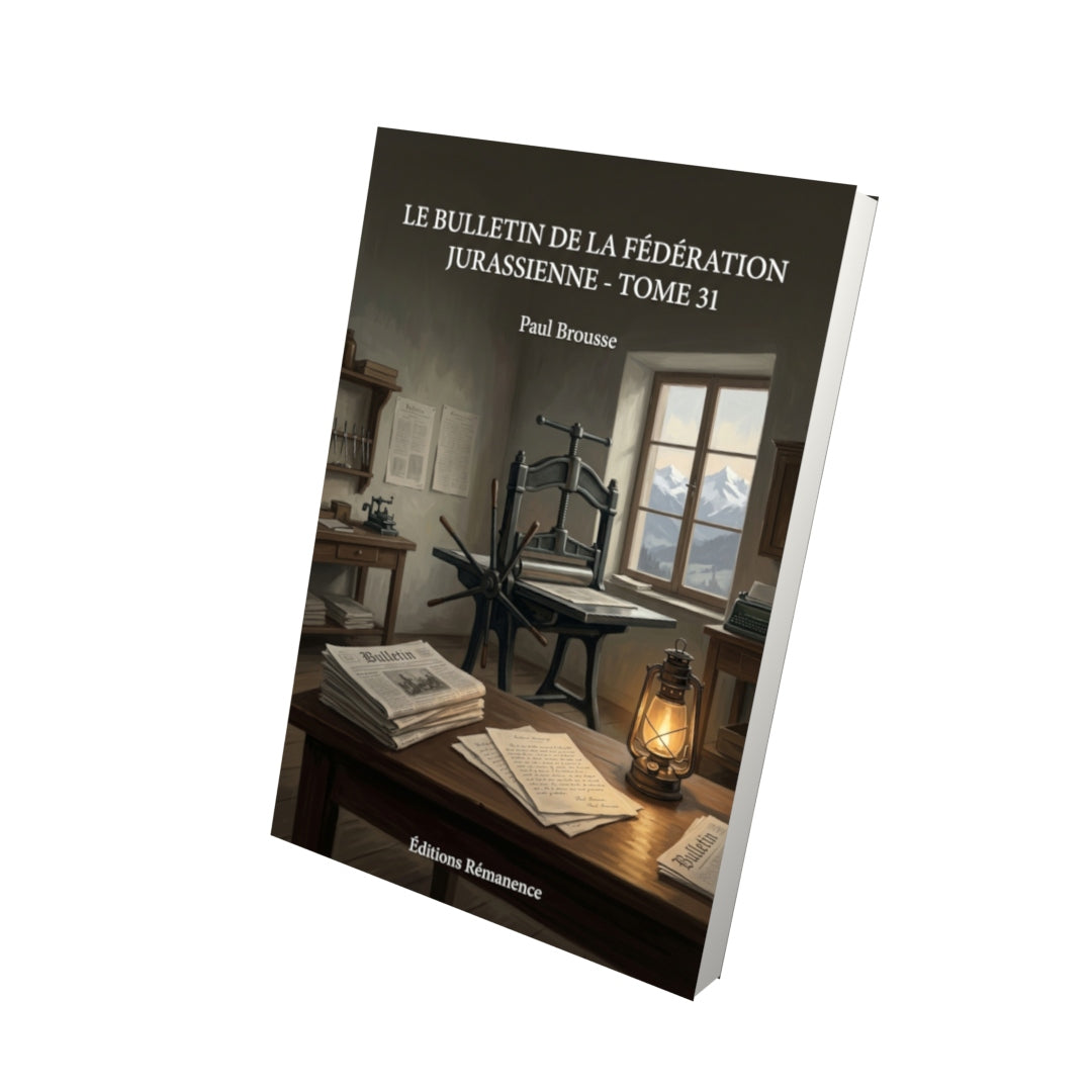 Livre Le Bulletin de la Fédération jurassienne - Tome 31 par Paul Brousse - Vue 3D - Editions Remanence