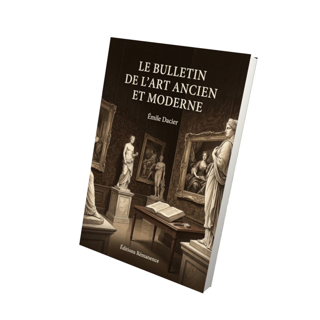 Livre Le Bulletin de l’art ancien et moderne par Émile Dacier - Vue 3D - Editions Remanence