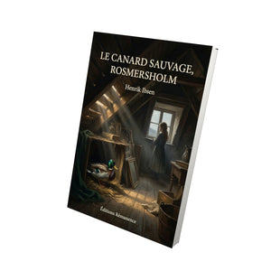 Le Canard sauvage, Rosmersholm - Henrik Ibsen