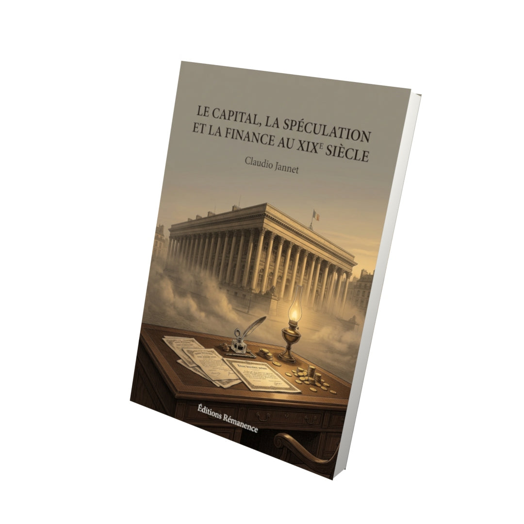 Livre Le capital, la spéculation et la finance au XIXe siècle par Claudio Jannet - Vue 3D - Editions Remanence