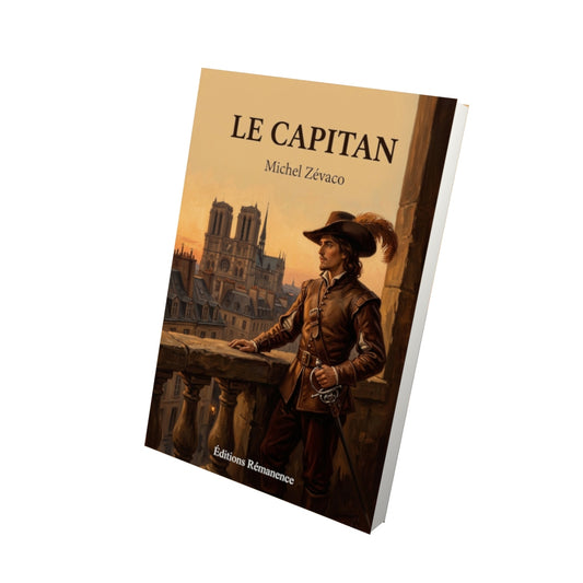 Livre Le Capitan - Michel Zévaco - Vue 3D - Editions Remanence
