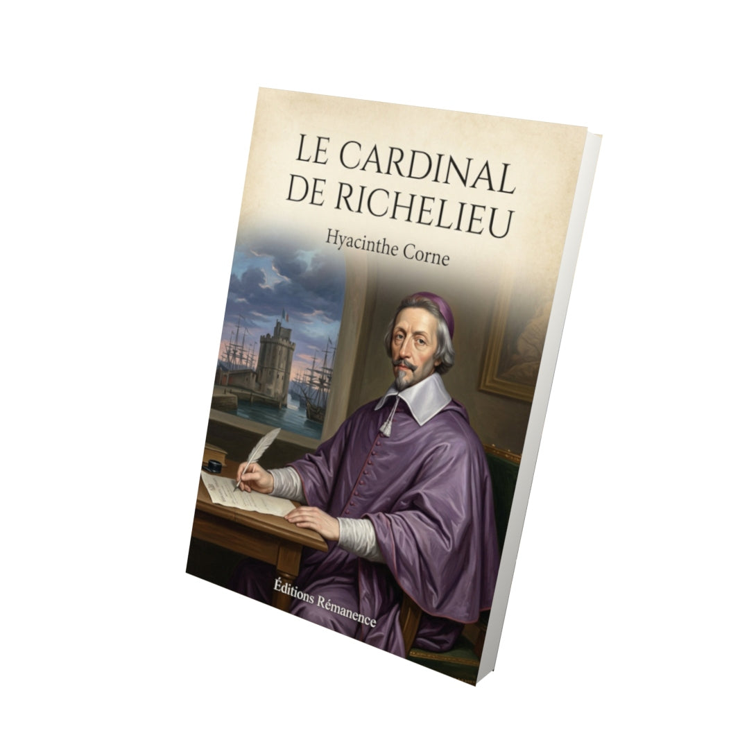 Livre Le Cardinal de Richelieu - Hyacinthe Corne - Vue 3D - Editions Remanence