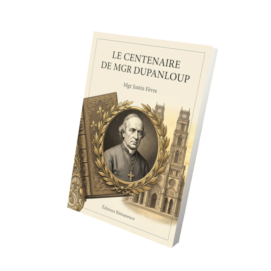 Livre le centenaire de Mgr Dupanloup - Mgr Justin Fèvre - Vue 3D - Editions Remanence
