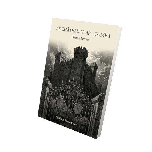 Livre Le Château noir - Tome 1 par Gaston Leroux - Vue 3D - Editions Remanence