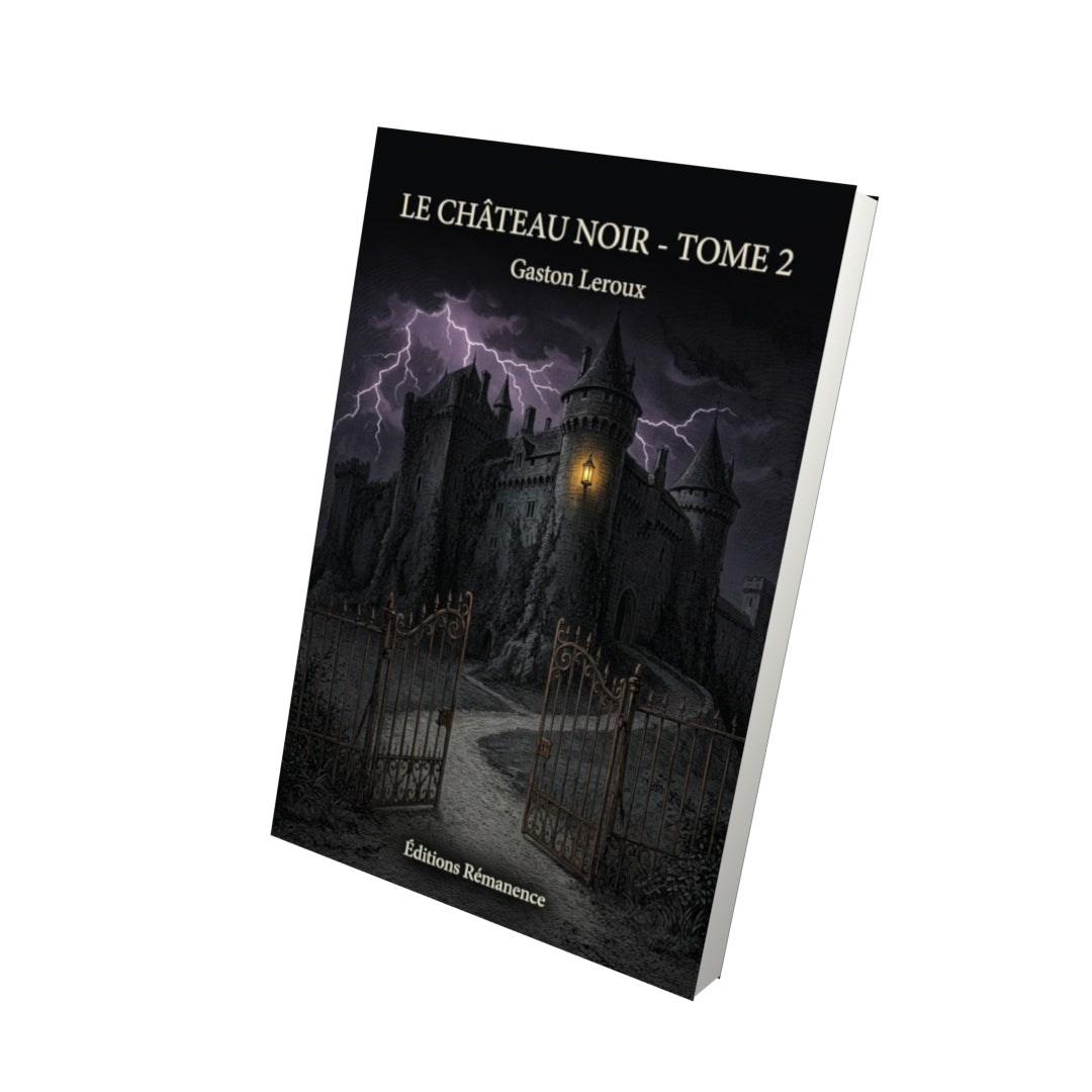 Livre Le Château noir - Tome 2 - Gaston Leroux - Editions Remanence