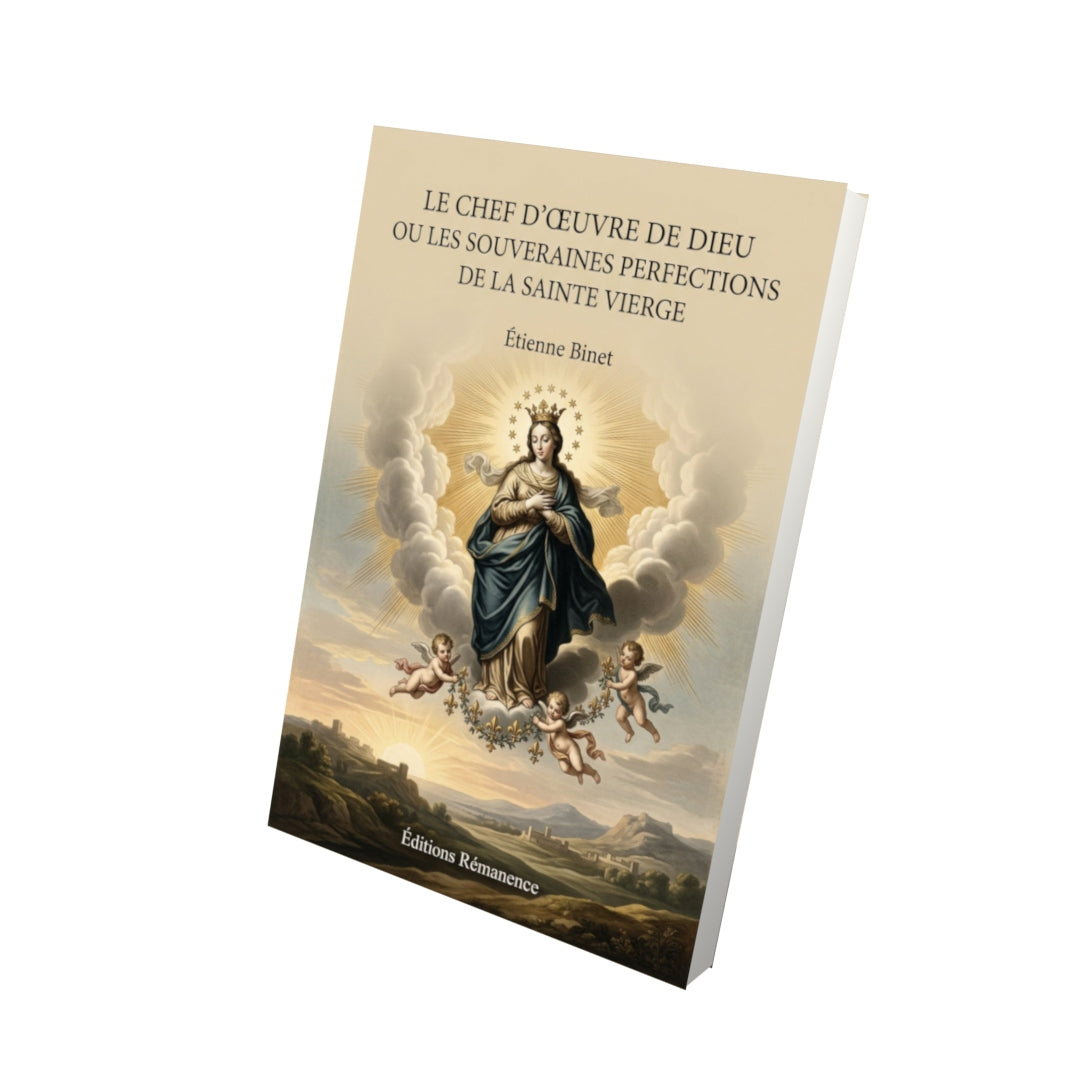 Livre Le chef d'oeuvre de Dieu ou les souveraines perfections de la Sainte Vierge - Étienne Binet - Vue 3D - Editions Remanence