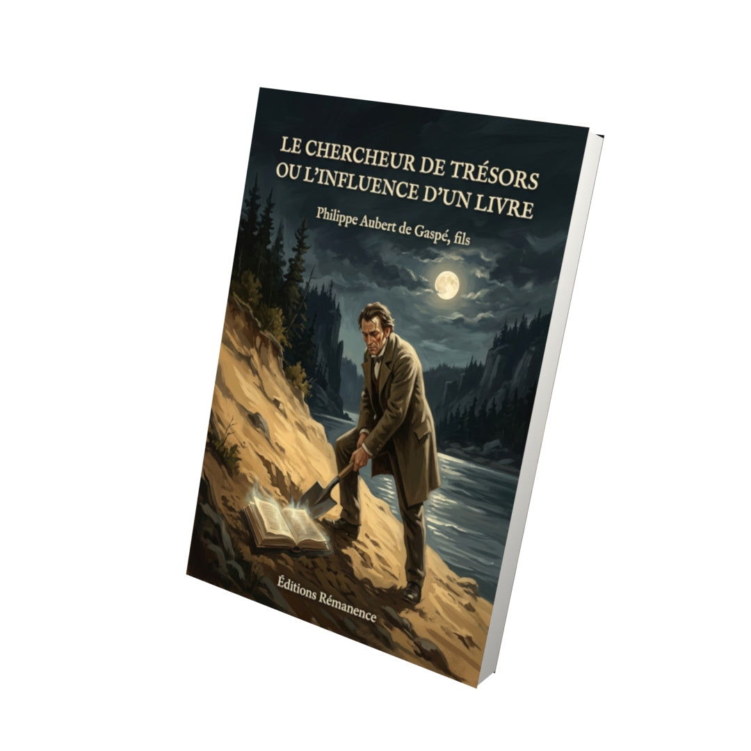 Livre Le chercheur de trésors ou L’influence d’un livre par Philippe Aubert de Gaspé, fils - Vue 3D - Editions Remanence