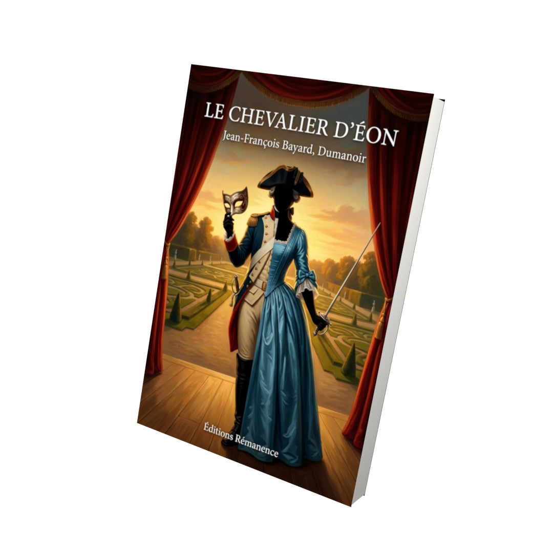 Livre Le Chevalier d’Éon par Jean-François Bayard, Dumanoir - Vue 3D - Editions Remanence