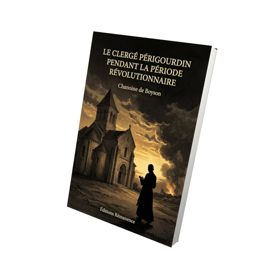 Livre Le Clergé Périgourdin pendant la période révolutionnaire - Chanoine de Boyson - Vue 3D - Editions Remanence