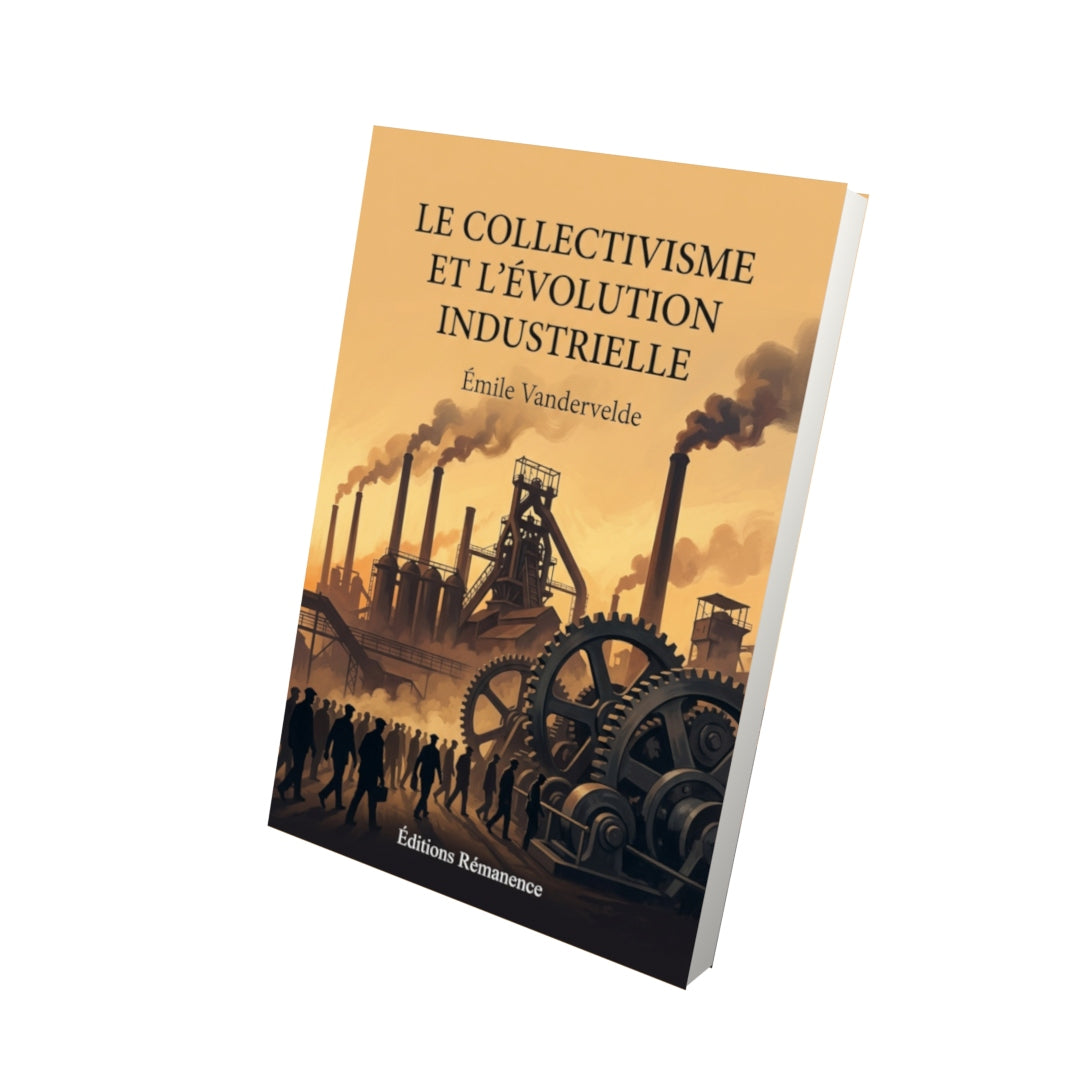 Livre Le Collectivisme et l’évolution industrielle par Émile Vandervelde - Vue 3D - Editions Remanence
