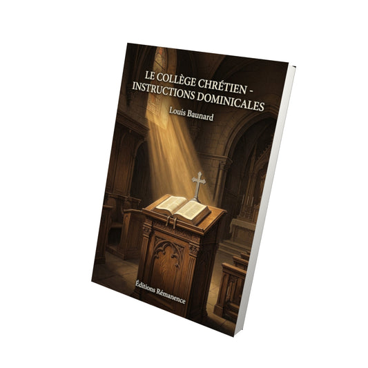 Livre Le collège chrétien - instructions dominicales - Louis Baunard - Vue 3D - Editions Remanence