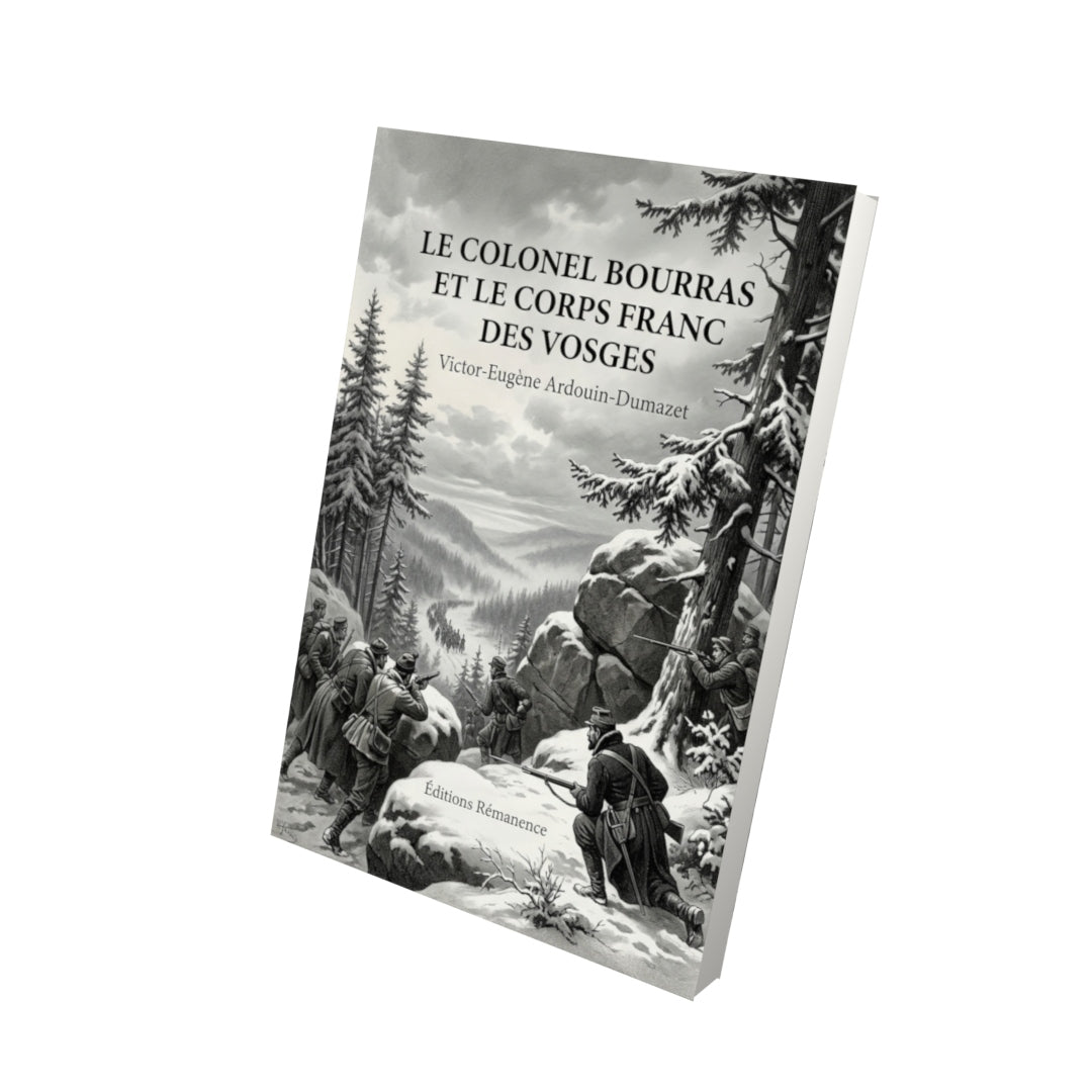 Livre Le colonel Bourras et le corps franc des Vosges par Victor-Eugène Ardouin-Dumazet - Vue 3D - Editions Remanence