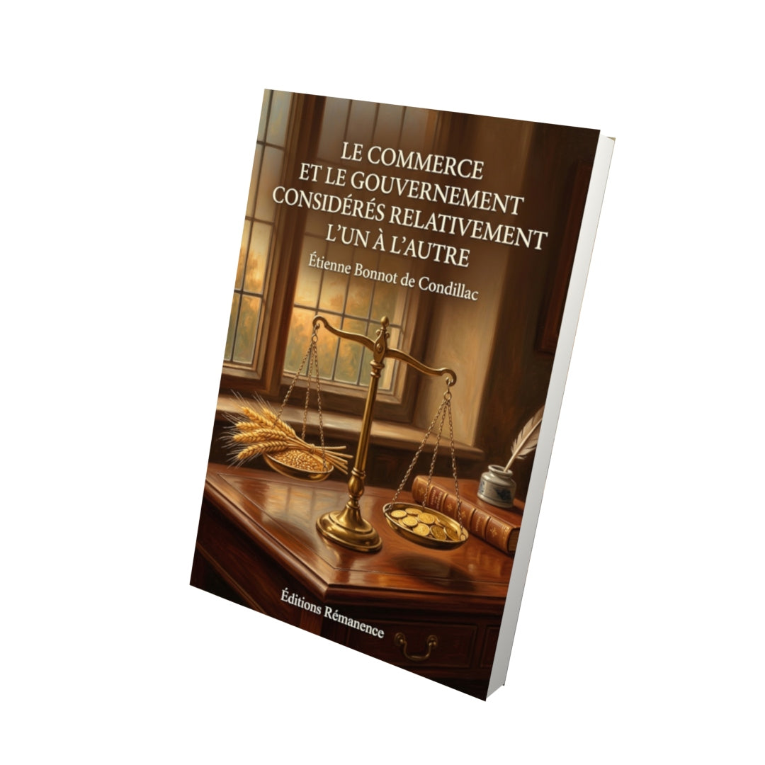 Livre Le Commerce et le gouvernement considérés relativement l’un à l’autre par Étienne Bonnot de Condillac - Vue 3D - Editions Remanence