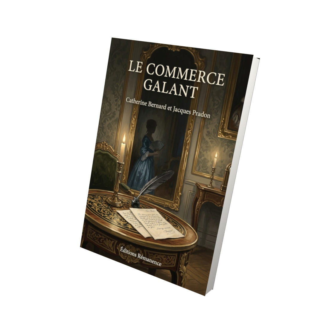 Livre Le Commerce galant par Catherine Bernard et Jacques Pradon - Vue 3D - Editions Remanence
