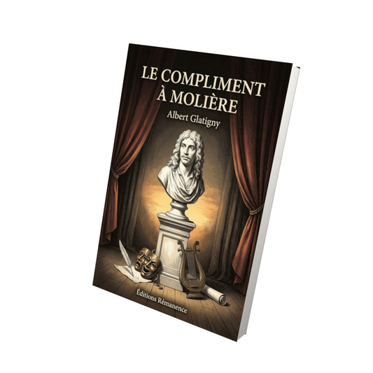 Livre Le Compliment à Molière par Albert Glatigny - Vue 3D - Editions Remanence