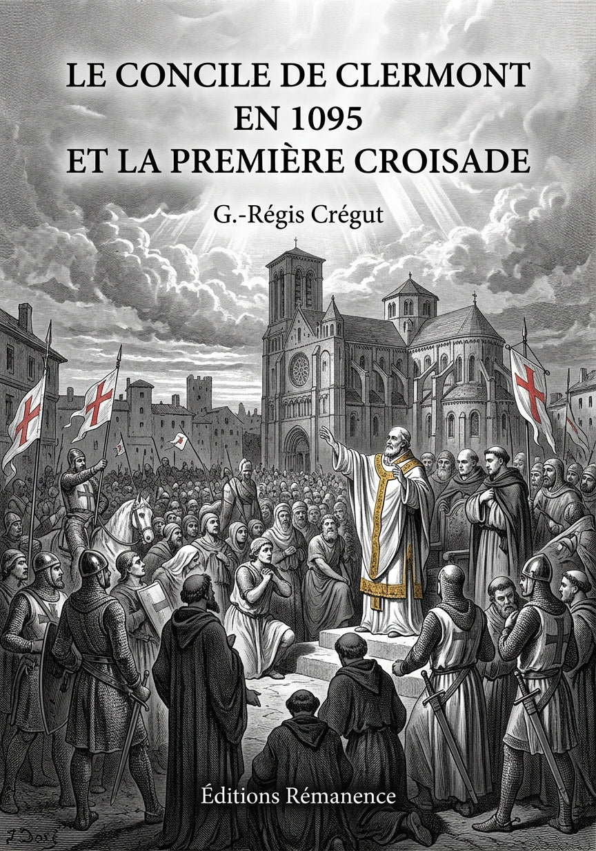 Livre Le Concile de Clermont en 1095 et la première croisade par G.-Régis Crégut - Couverture - Editions Remanence