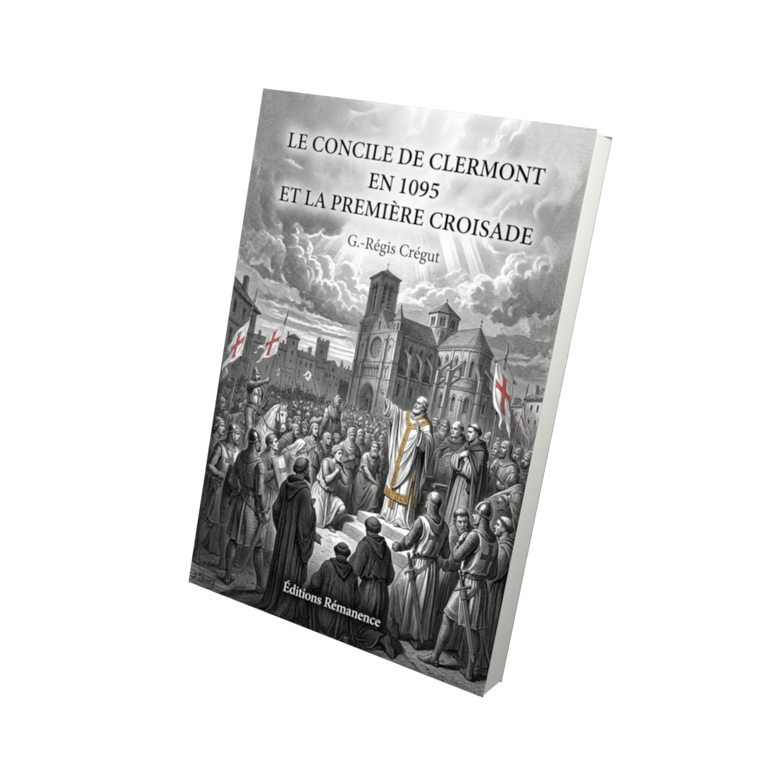Livre Le Concile de Clermont en 1095 et la première croisade par G.-Régis Crégut - Vue 3D - Editions Remanence