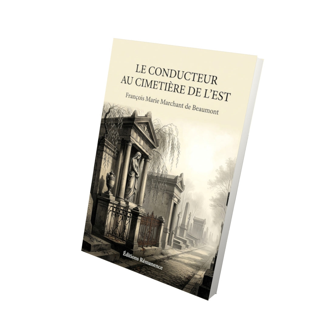 Livre Le conducteur au Cimetière de l'Est par François Marie Marchant de Beaumont - Vue 3D - Editions Remanence