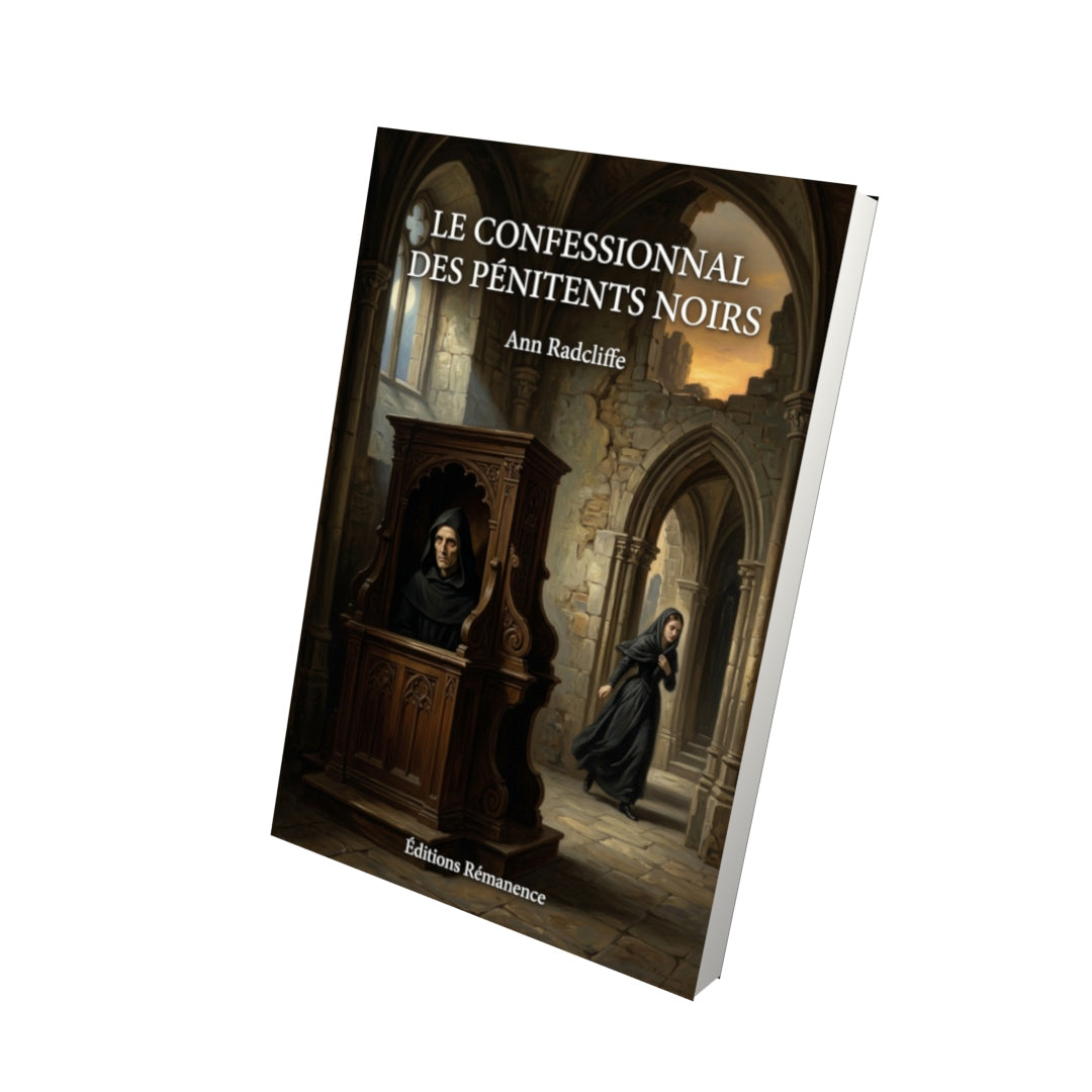 Livre Le confessionnal des pénitents noirs par Ann Radcliffe - Vue 3D - Editions Remanence