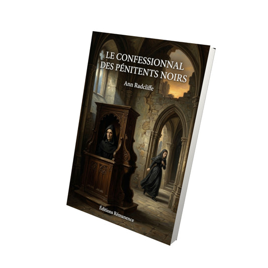 Livre Le confessionnal des pénitents noirs par Ann Radcliffe - Vue 3D - Editions Remanence