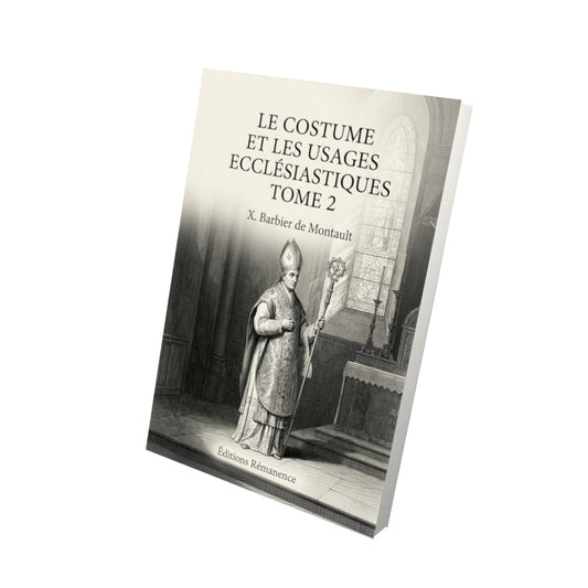 Livre Le costume et les usages ecclésiastiques Tome 2 - X. Barbier de Montault - Vue 3D - Editions Remanence