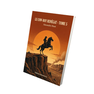 Le cow-boy renégat - Tome 5 - Alexandre Huot