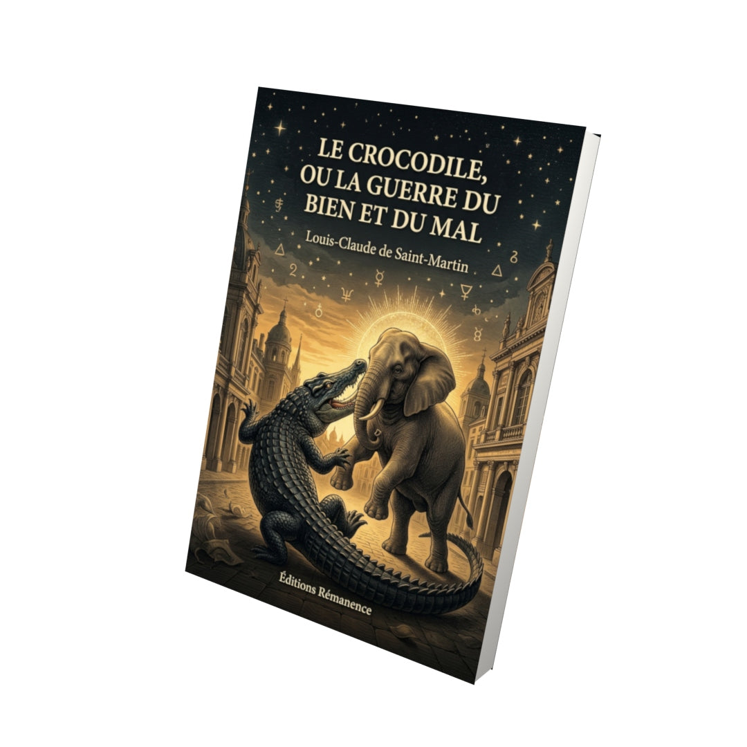 Livre Le Crocodile, ou La Guerre du bien et du mal par Louis-Claude de Saint-Martin - Vue 3D - Editions Remanence