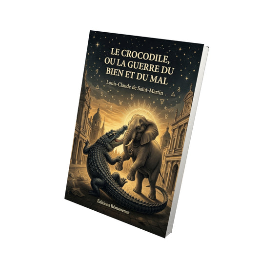 Livre Le Crocodile, ou La Guerre du bien et du mal par Louis-Claude de Saint-Martin - Vue 3D - Editions Remanence