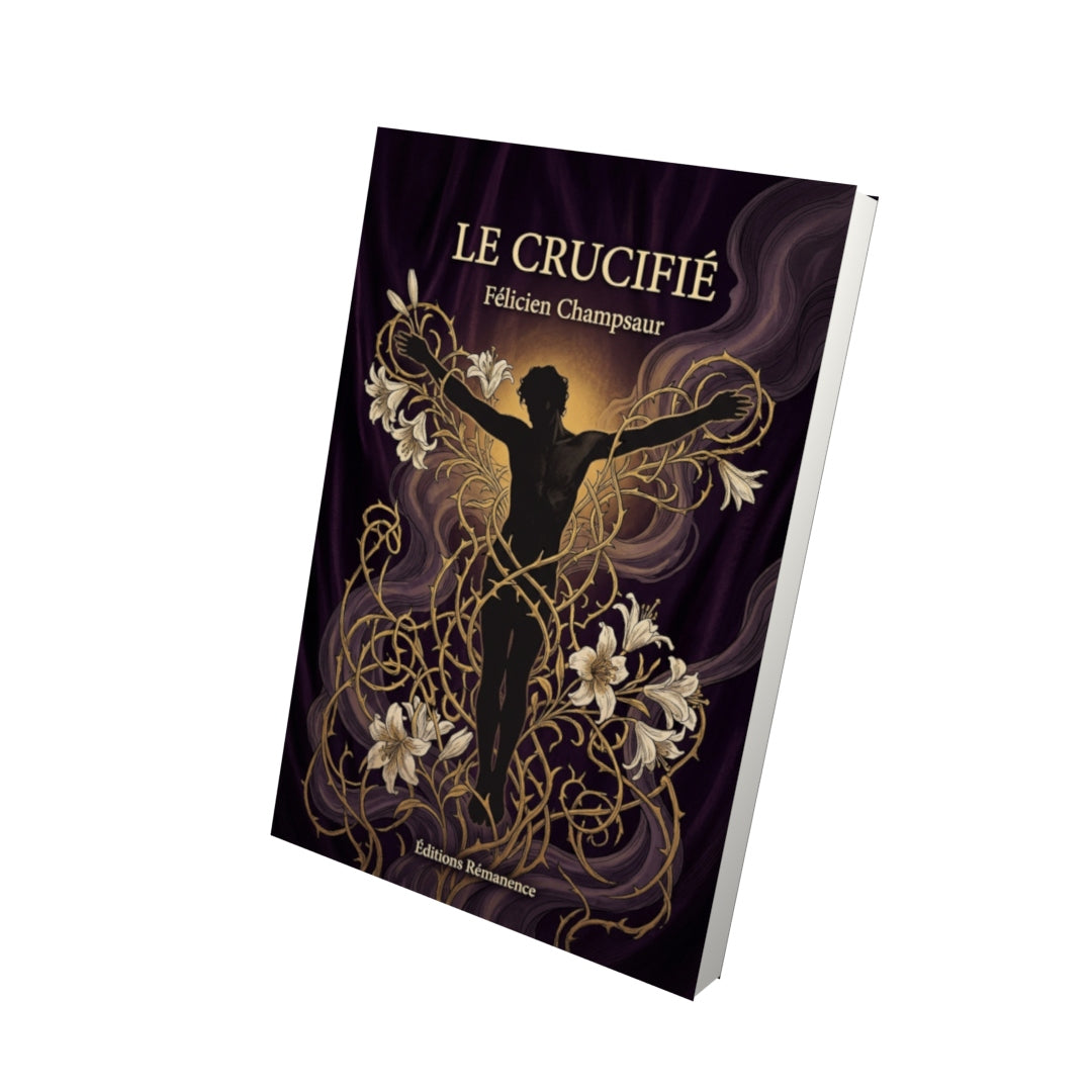 Livre Le Crucifié par Félicien Champsaur - Vue 3D - Editions Remanence