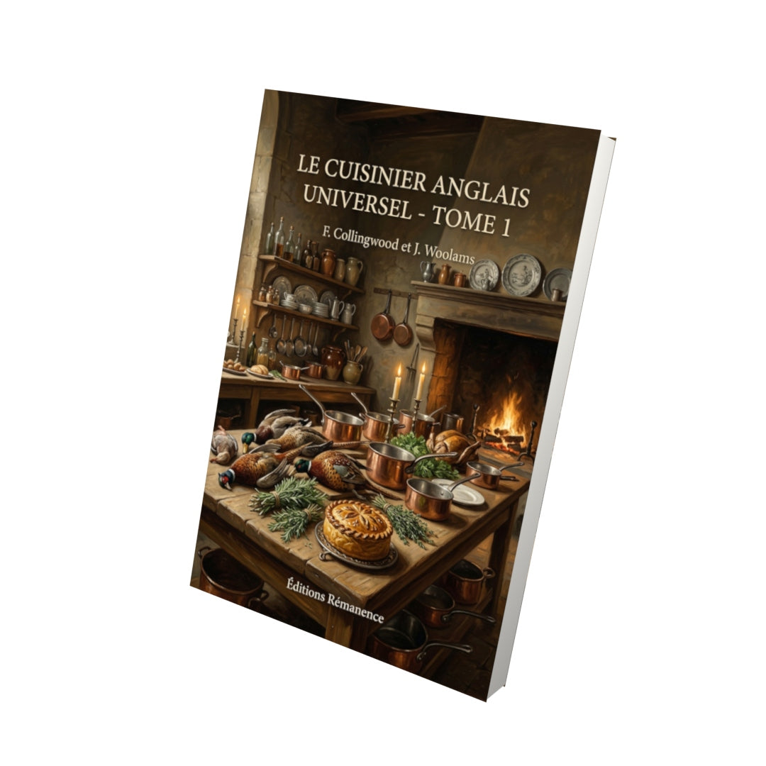 Livre Le cuisinier anglais universel - Tome 1 par F. Collingwood et J. Woolams - Vue 3D - Editions Remanence
