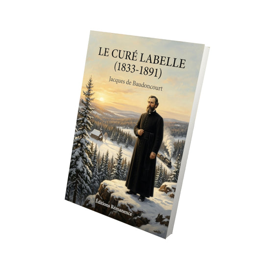Livre Le curé Labelle (1833-1891) par Jacques de Baudoncourt - Vue 3D - Editions Remanence
