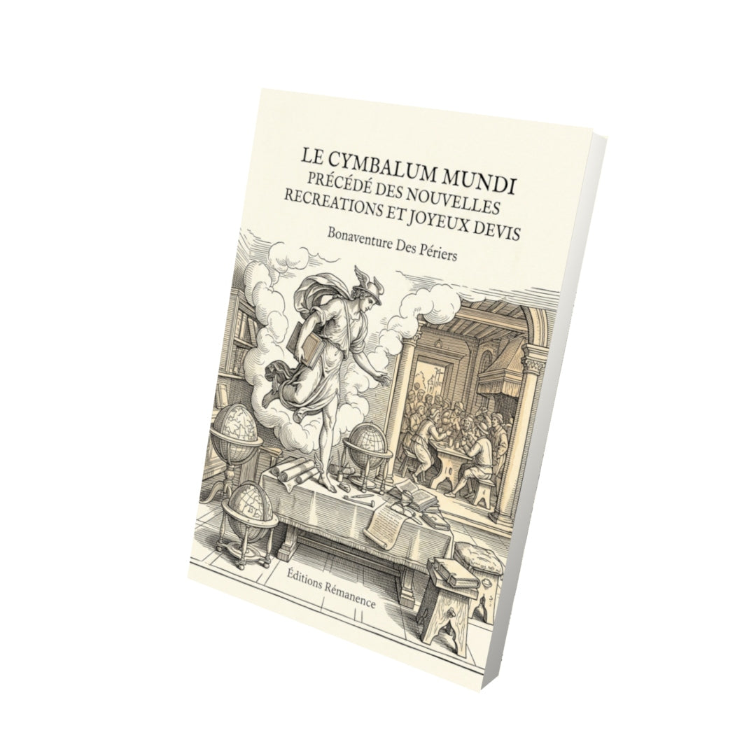 Livre Le Cymbalum mundi précédé des Nouvelles recreations et joyeux devis par Bonaventure Des Périers - Vue 3D - Editions Remanence