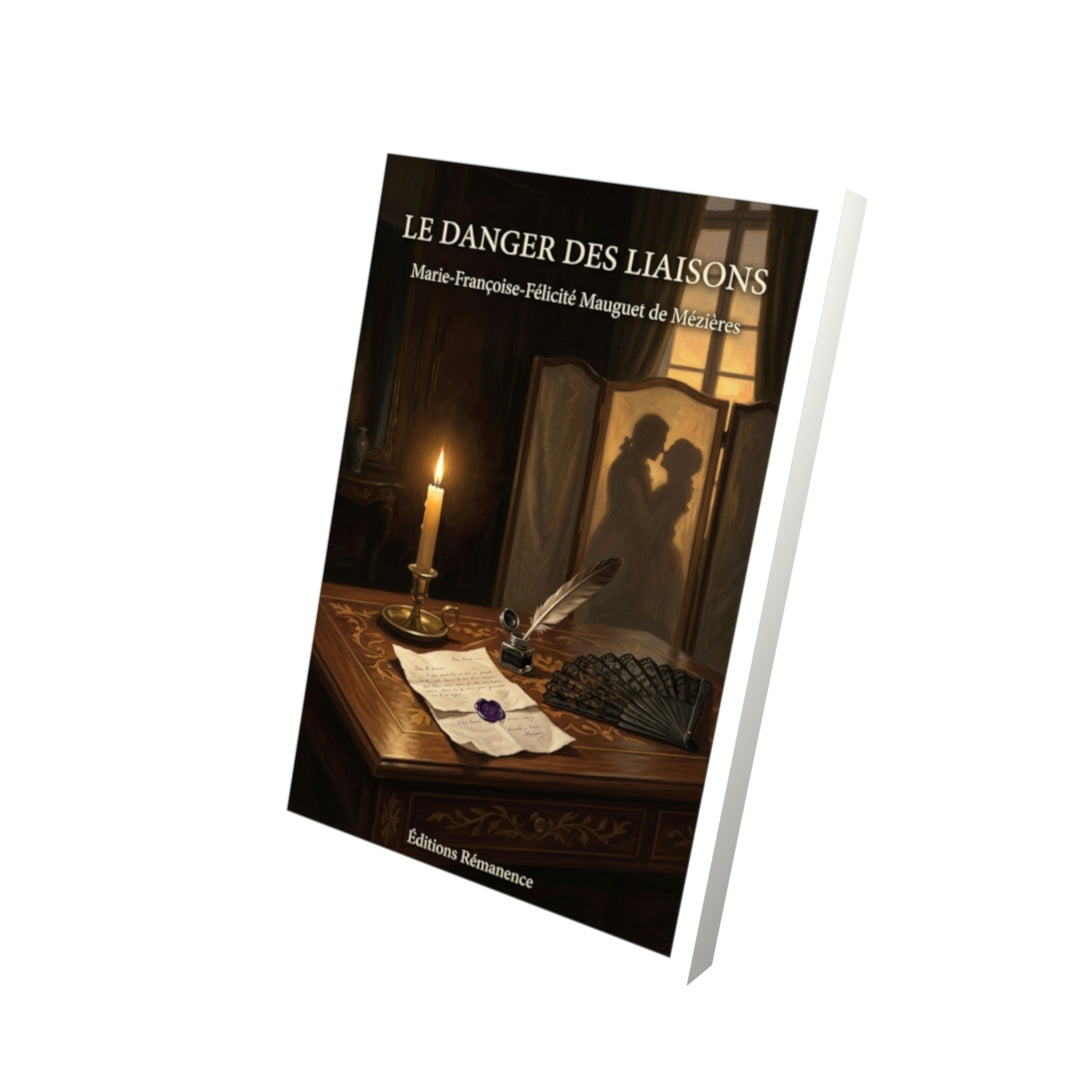 Livre Le Danger des Liaisons par Marie-Françoise-Félicité Mauguet de Mézières - Vue 3D - Editions Remanence