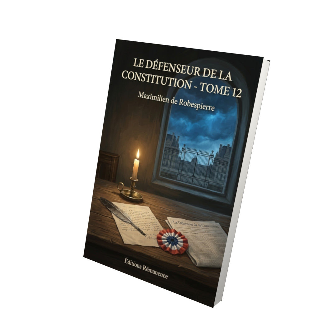 Livre Le Défenseur de la Constitution - Tome 12 par Maximilien de Robespierre - Vue 3D - Editions Remanence