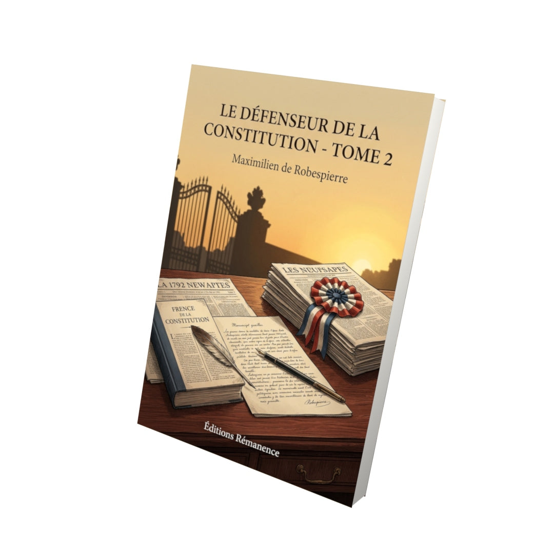 Livre Le Défenseur de la Constitution - Tome 2 par Maximilien de Robespierre - Vue 3D - Editions Remanence