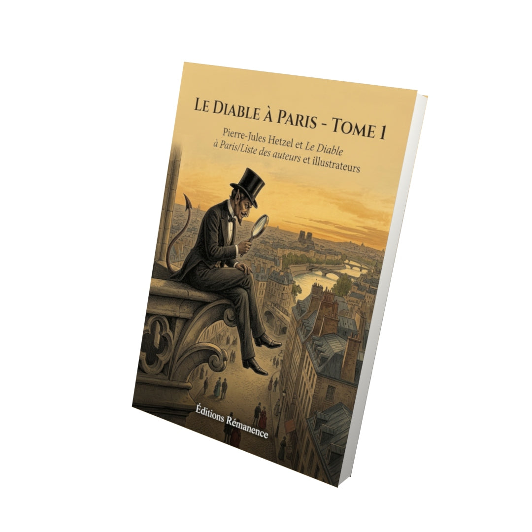 Livre Le Diable à Paris - Tome 1 par Pierre-Jules Hetzel et Le Diable à Paris/Liste des auteurs et illustrateurs - Vue 3D - Editions Remanence