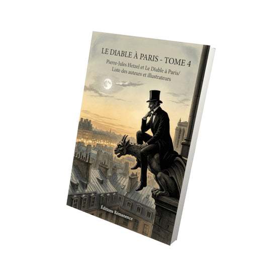 Livre Le Diable à Paris - Tome 4 par Pierre-Jules Hetzel et Le Diable à Paris/Liste des auteurs et illustrateurs - Vue 3D - Editions Remanence