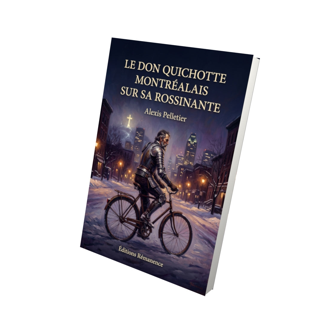 Livre Le Don Quichotte montréalais sur sa rossinante par Alexis Pelletier - Vue 3D - Editions Remanence