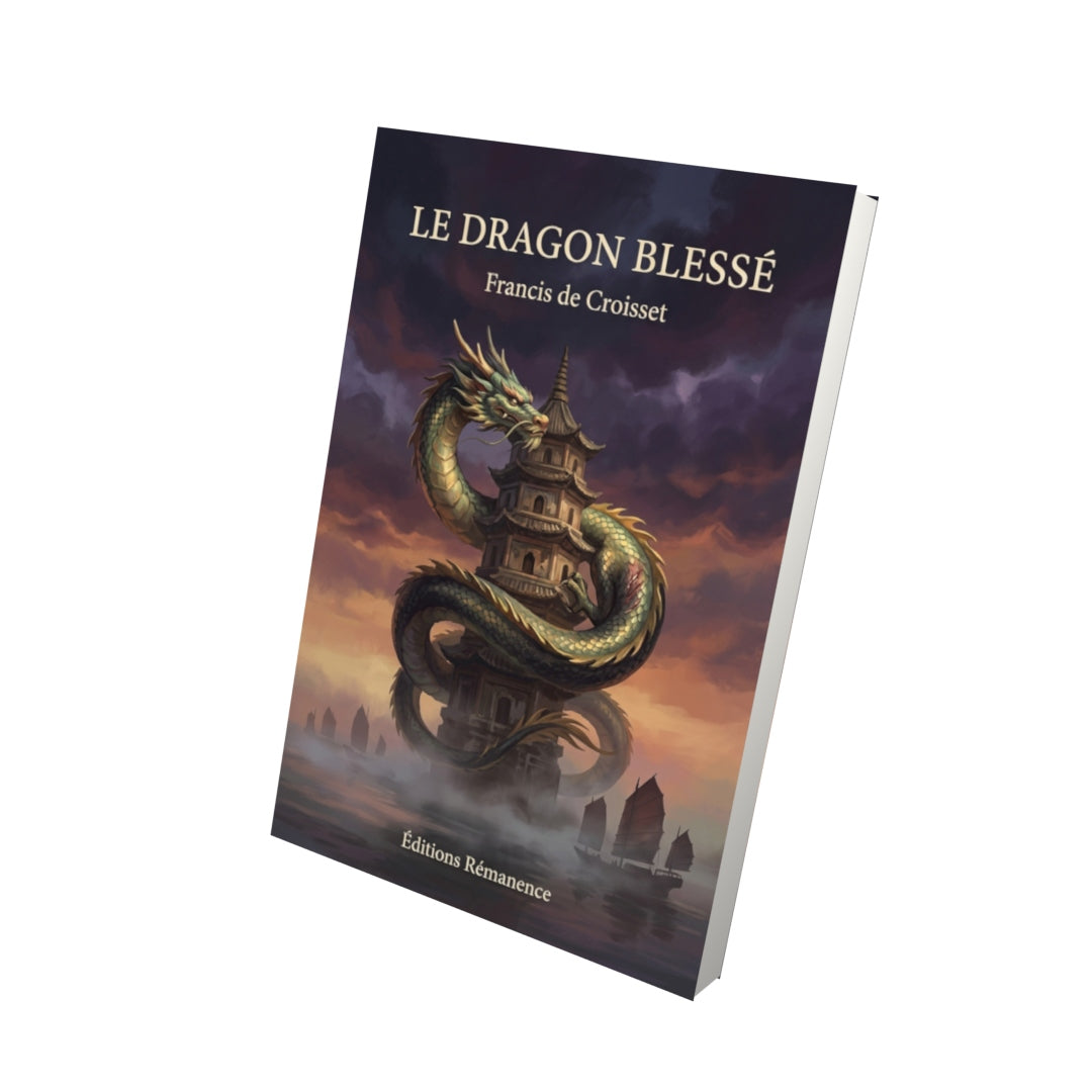 Livre Le Dragon blessé par Francis de Croisset - Vue 3D - Editions Remanence