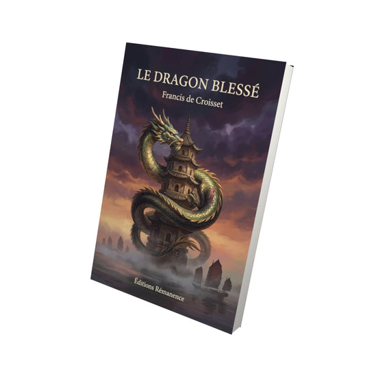 Livre Le Dragon blessé par Francis de Croisset - Vue 3D - Editions Remanence