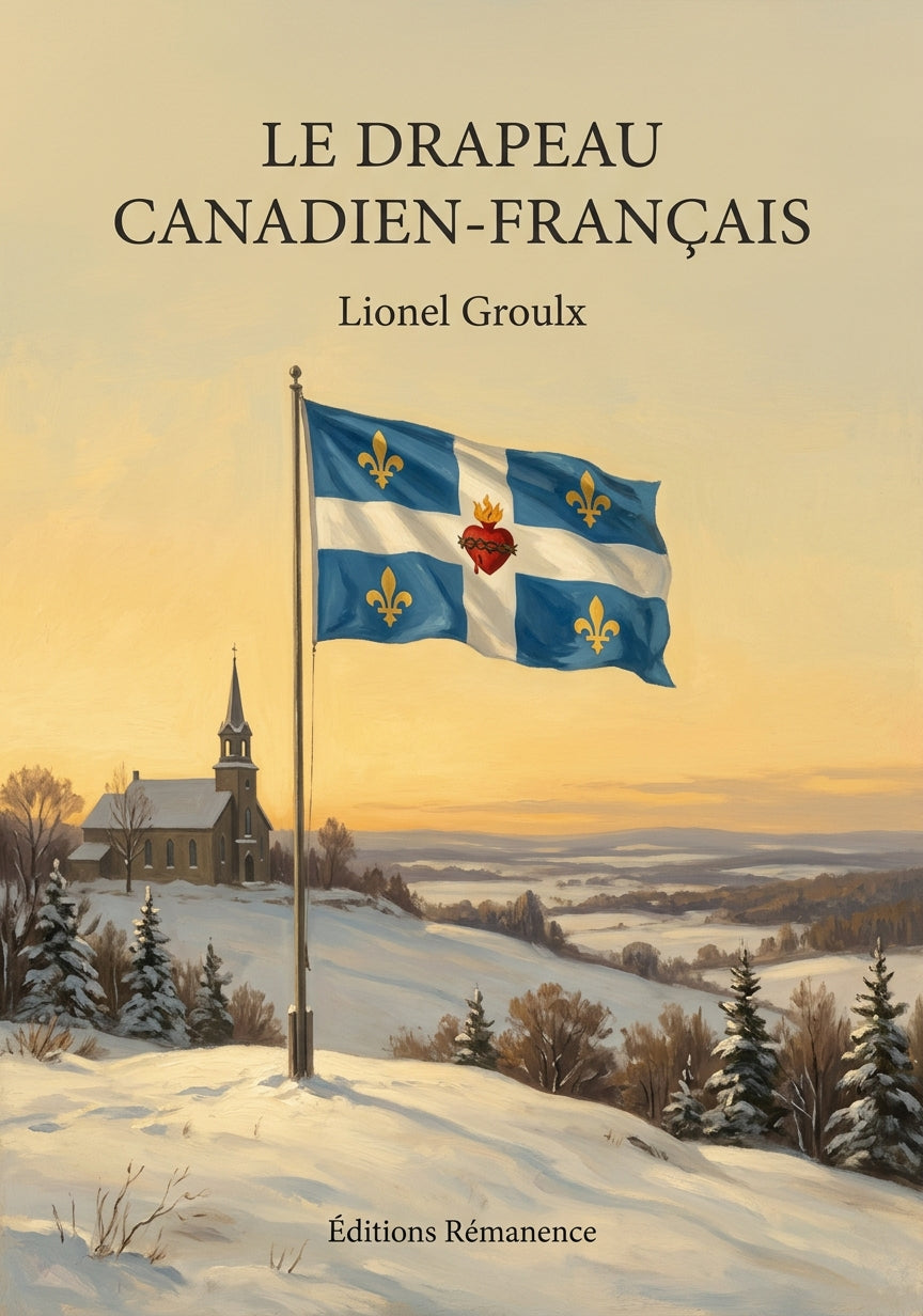 Livre Le drapeau canadien-français par Lionel Groulx - Couverture - Editions Remanence