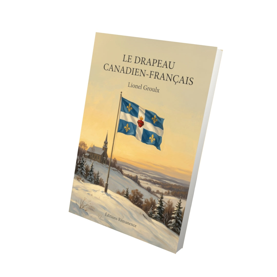 Livre Le drapeau canadien-français par Lionel Groulx - Vue 3D - Editions Remanence