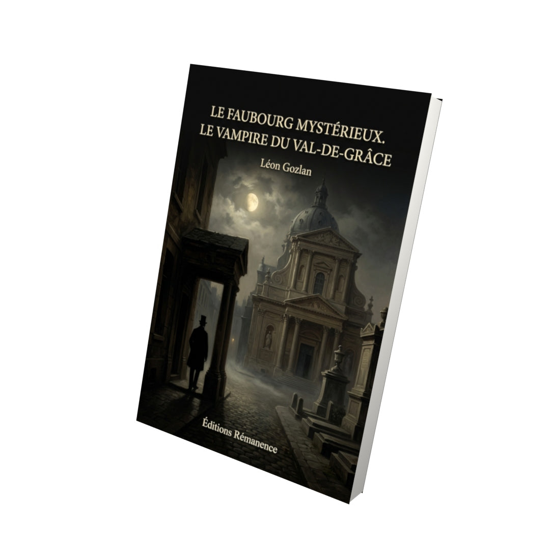 Livre Le Faubourg mystérieux. Le Vampire du Val-de-Grâce par Léon Gozlan - Vue 3D - Editions Remanence