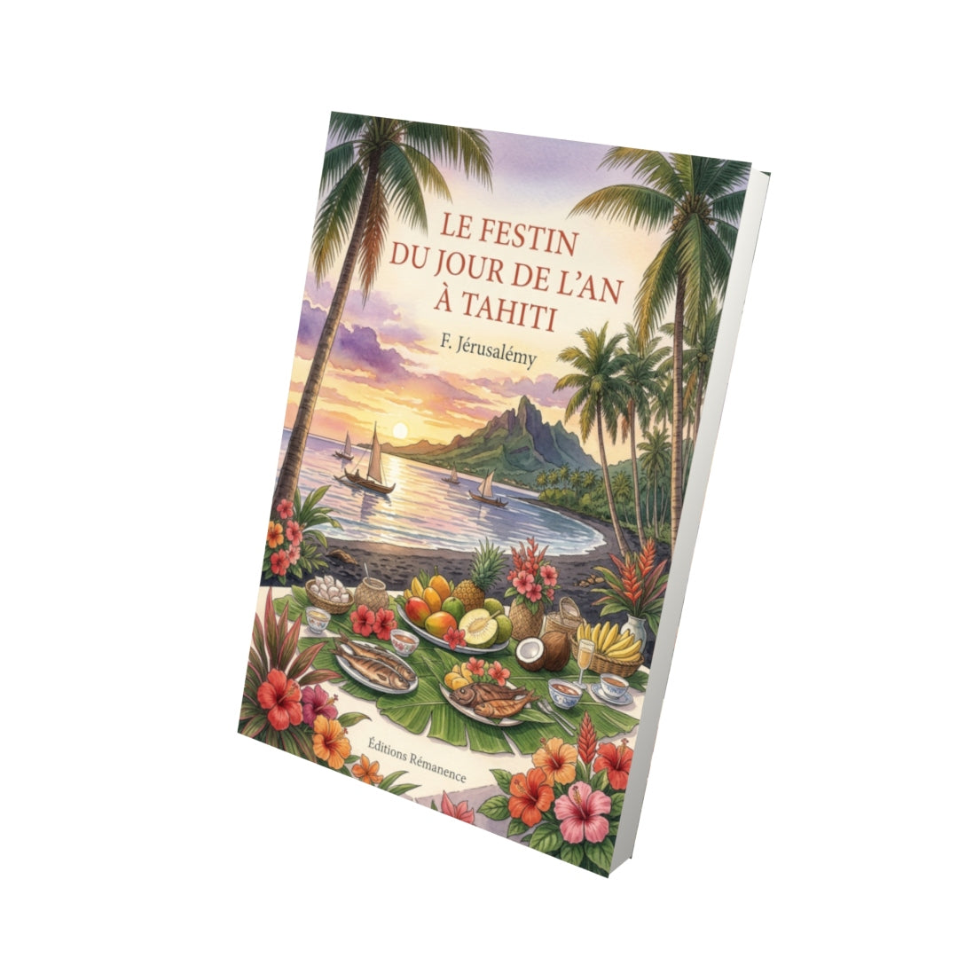 Livre Le Festin du jour de l’an à Tahiti par F. Jérusalémy - Vue 3D - Editions Remanence