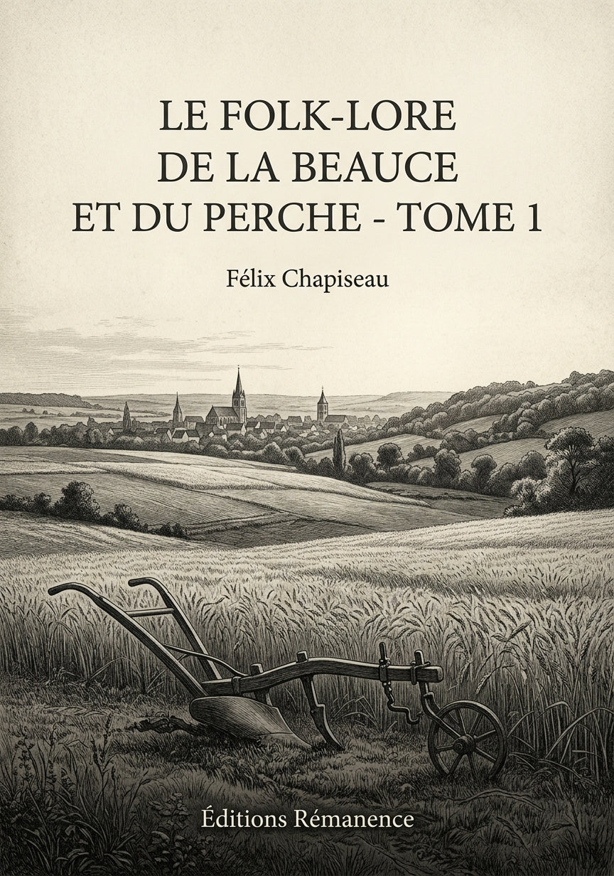 Livre Le Folk-Lore de la Beauce et du Perche - Tome 1 par Félix Chapiseau - Couverture - Editions Remanence